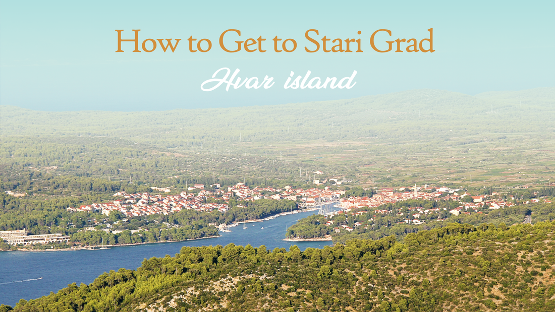 How to Get to Stari Grad on Hvar Island